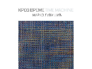 Marko Lađušić - Kroz vreme "Time Machine" 